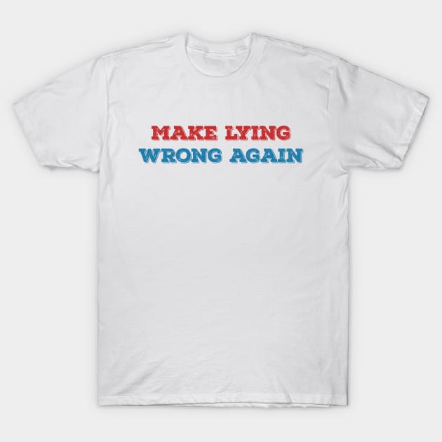 Make lying wrong again T-Shirt by Alennomacomicart